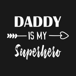 DADDY IS MY Superhero T-Shirt