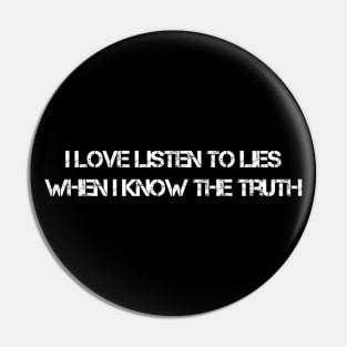 Listen To Lies (White) Pin