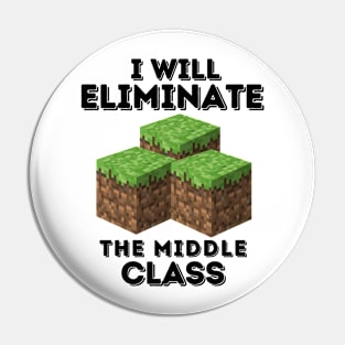 I Will Eliminate The Middle Class Pin