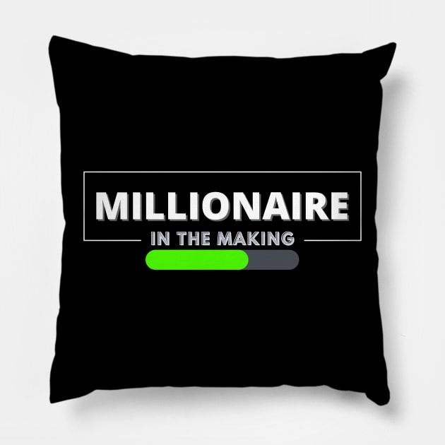 Millionaire in the making Loading... Pillow by Millionaire Merch