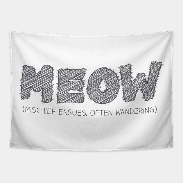 MEOW (Mischief Ensues, Often Wandering) Tapestry by hakkamamr