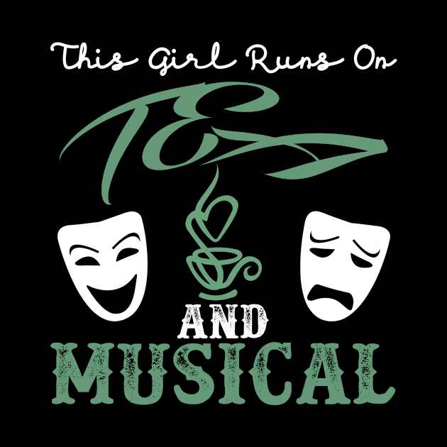 This Girl Runs on Tea and Musicals by zellaarts