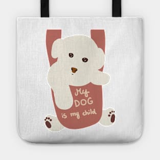 My Dog is my child Tote