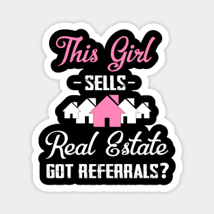 This Girl Sells Real Estate Got Referrals? Realtor Funny Magnet