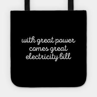 Sarcastic With Great Power Comes Great Electricity Bill Tee Tote