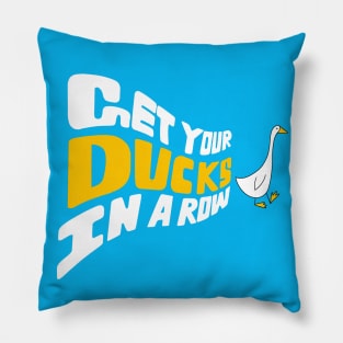get your ducks in row Pillow