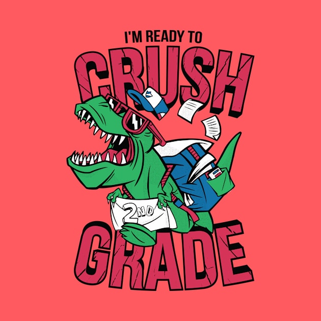 I'm Ready to Crush 2nd Grade // Funny Back to School T-Rex by SLAG_Creative