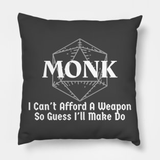 "I Can't Afford A Weapon So Guess I'll Make Do" Monk Class Print Pillow