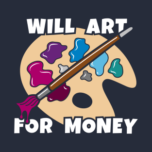 Will Art For Money T-Shirt