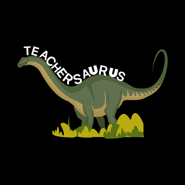 Teachersaurus,teacher dinosaur,funny teacher by fall in love on_ink