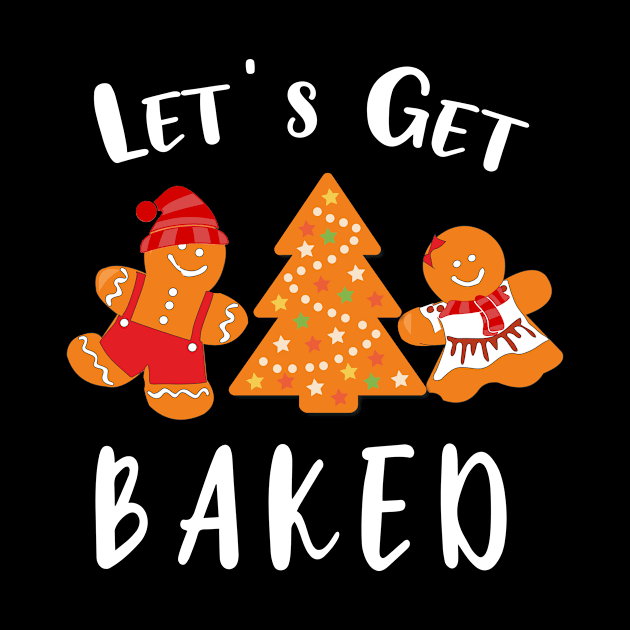 Let's Get Baked Gingerbread - Funny Ugly Christmas by BuzzTeeStore