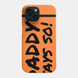 Daddy Says So! Go Home Feds Phone Case