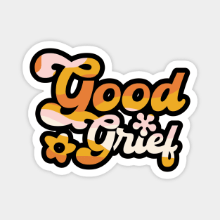 "Good Grief!" - 70's Inspirational Quote Magnet