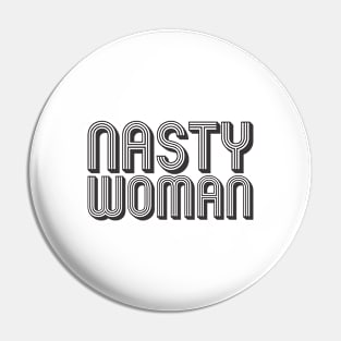 Nasty Woman Pin