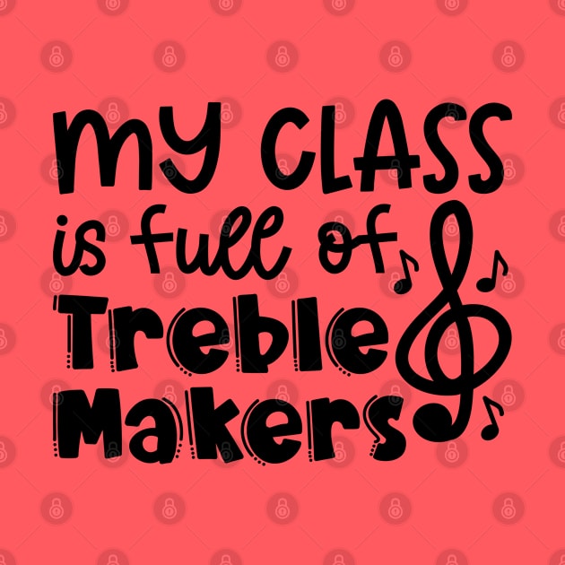 My Class Is Full Of Treble Makers Music Teacher Band Director Cute Funny by GlimmerDesigns