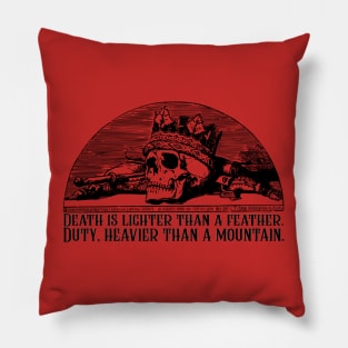 Death Is Lighter Than A Feather Duty Heavier Than a Mountain Wheel of Time Robert Jordan Quote Pillow