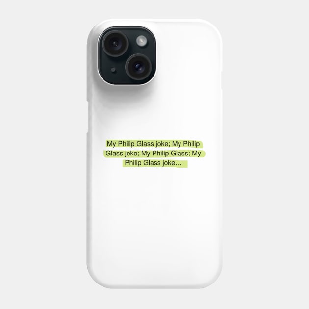 Philip Glass joke Phone Case by ClassicalMusicians