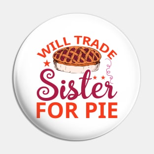 Will Trade Sister For Pie Pin