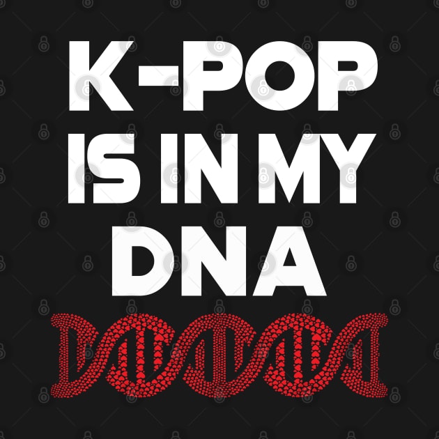 K-POP is in my DNA - deep in my soul with heart helix by WhatTheKpop