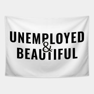 Unemployed and Beautiful Tapestry