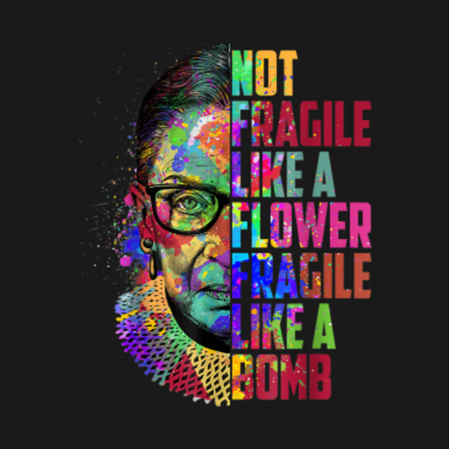 rbg fragile like a bomb quote shirt