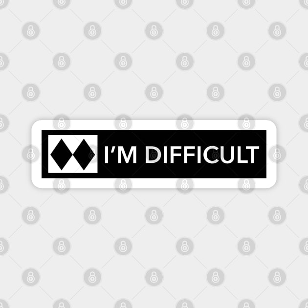 I'm Difficult (double black diamond) Magnet by LetsOverThinkIt