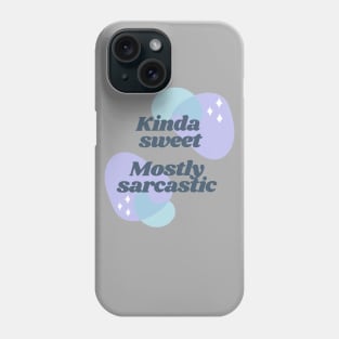 Kinda Sweet, Mostly Sarcastic Phone Case