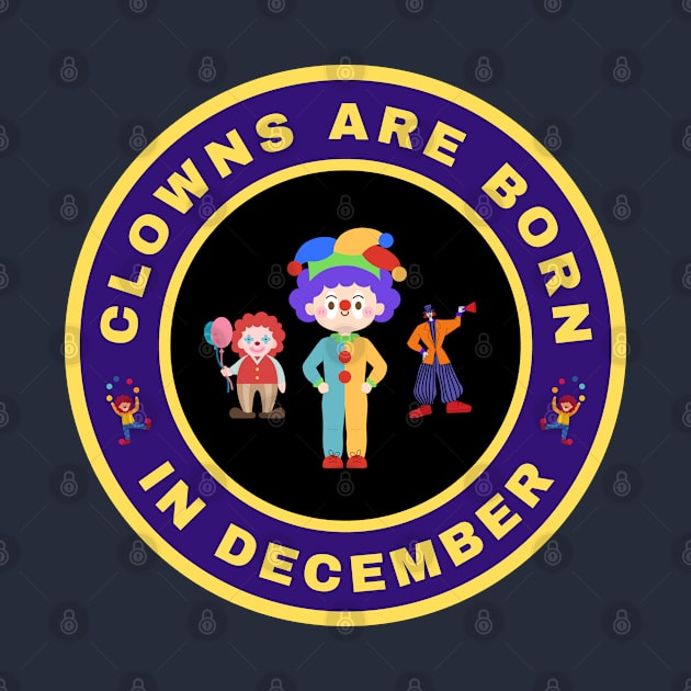 Clowns are born in December alternate design by InspiredCreative