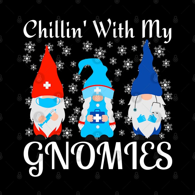 Chillin With My Gnomies Funny Christmas Gift For Women, Men, Doctor and Nurse Gnomies Lovers by GIFTGROO