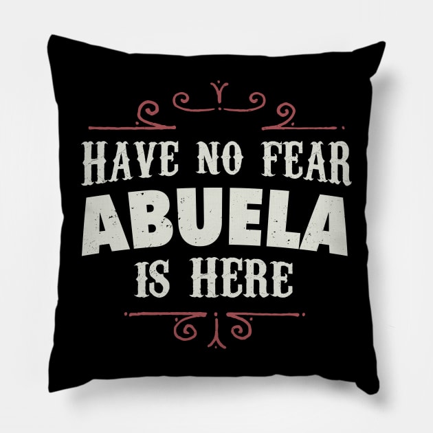 Have no fear Abuela is here Pillow by verde