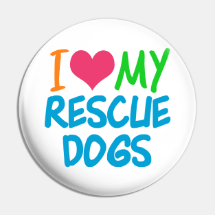 I Love My Rescue Dogs Pin