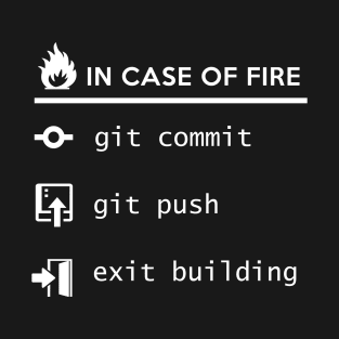 In case of fire git commit git push exit building T Shirt T-Shirt