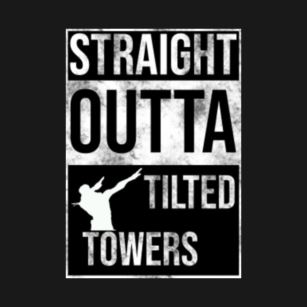 straight outta tilted towers fortnite straight outta tilted towers fortnite - fortnite straight outta tilted towers