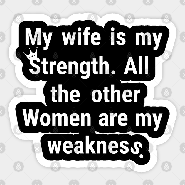 Dad funny quotes - Wife Quote - Sticker | TeePublic Dad funny quotes - Wife Quote - Sticker | TeePublic