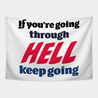 If you’re going through hell, keep going Tapestry