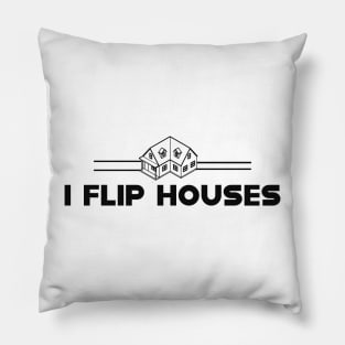 Real Estate - I flip houses Pillow