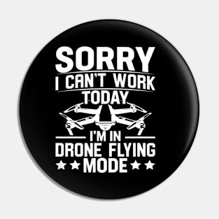 SORRY I CANT  WORK TODAY IM IN DRONE FLYING MODE Pin