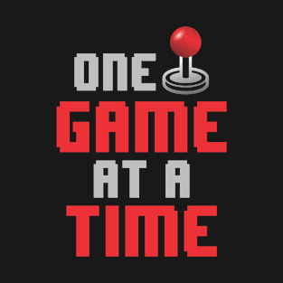 One game at a time T-Shirt