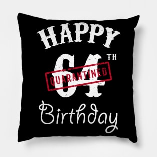 Happy 64th Quarantined Birthday Pillow