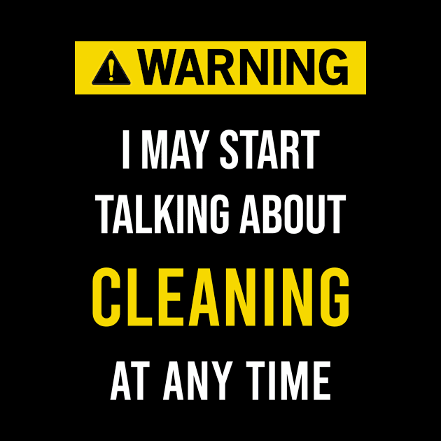 Warning Cleaning Clean Cleaner by flaskoverhand