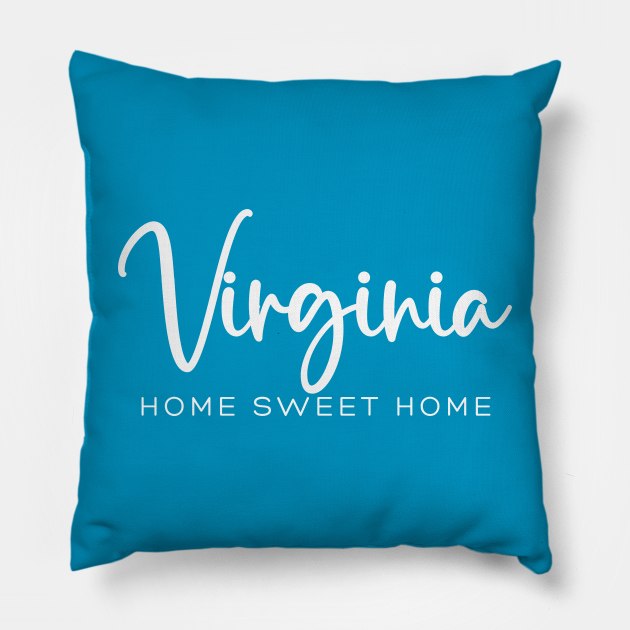 Virginia: Home Sweet Home Pillow by RefinedApparelLTD