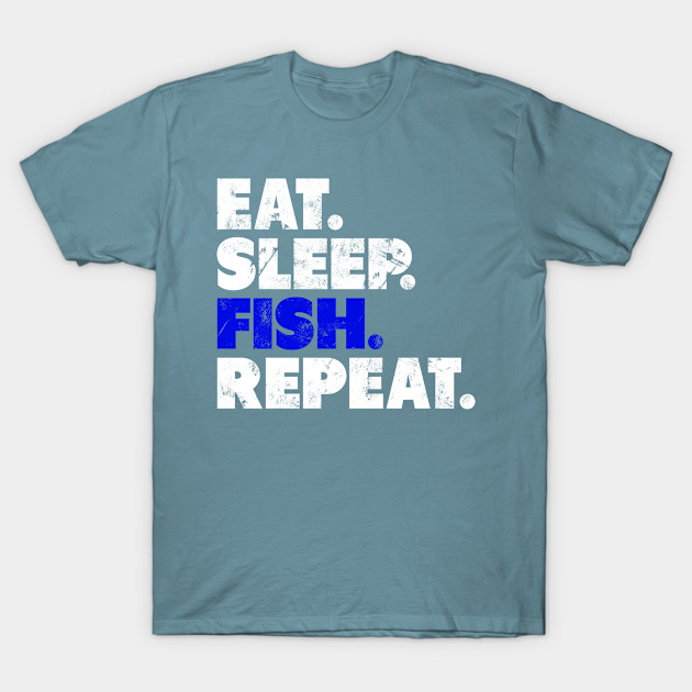 Disover Eat Sleep Fish Repeat Funny Fishing - Fishing - T-Shirt