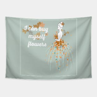 I Can Buy Myself Flowers Tapestry