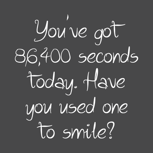 Have you smiled today? by Happy Tees