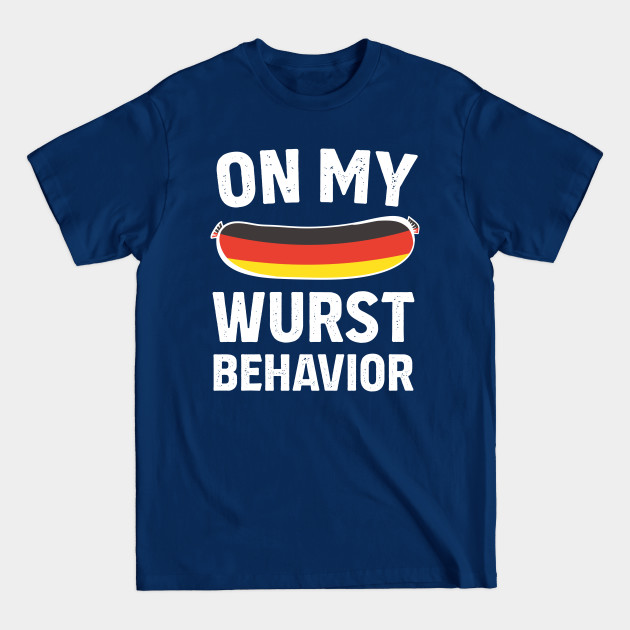 Discover On My Wurst Behavior Funny German Sausage Festival - Oktoberfest - T-Shirt