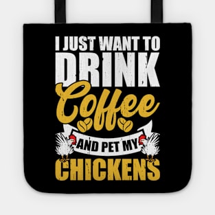 I Just Want To Drink Coffee And Pet My Chickens T Shirt For Women Men T-Shirt Tote