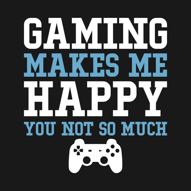 Gaming makes me happy you not so much by SimonL