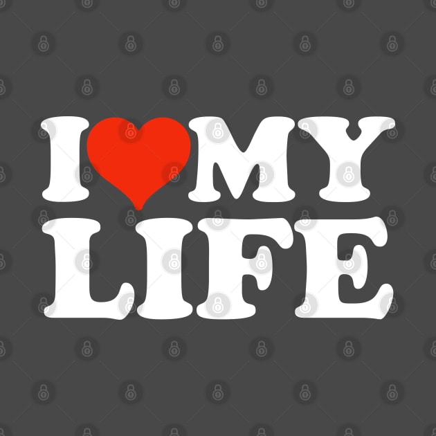 I love my life by TShirtHook
