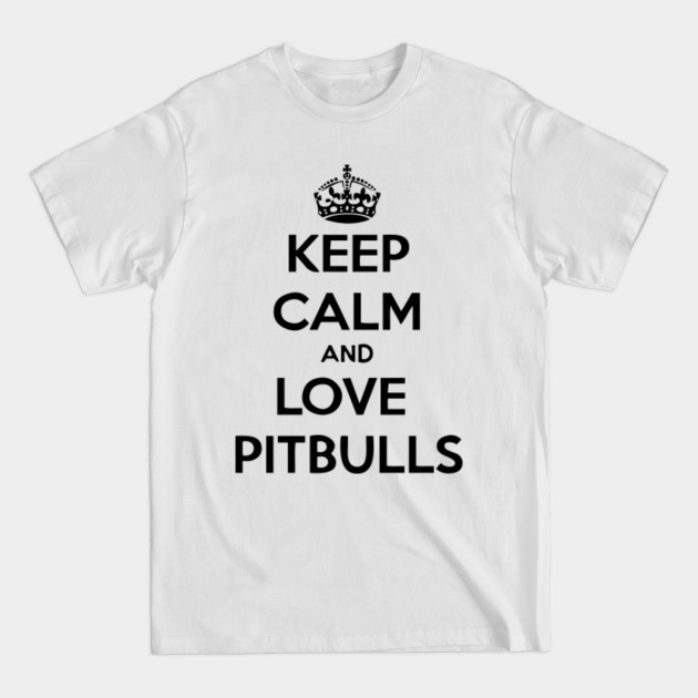 Disover Keep calm and love pitbulls - Pitbull - T-Shirt