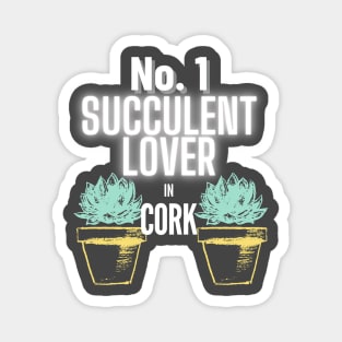 The No.1 Succulent Lover In Cork Magnet